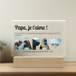 Papa, je t'aime - Plaque Cristal Acrylique